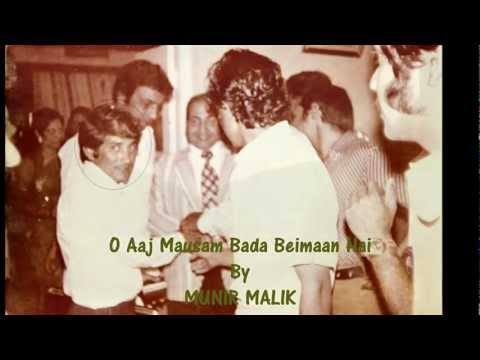 O Aaj Mausam Bada Beimaan Hai By MUNIR MALIK