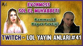 Evonmoss Sol El Muhabbeti̇ - Rammus53 Köpek Takti̇ği̇ Lol Yayın Anları