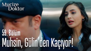 Muhsin, Gülin Den Kaçıyor - Mucize Doktor 59. Bölüm