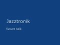 FrIBIZA.com - Jazztronik - future talk
