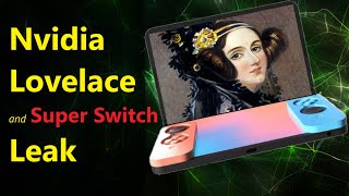 Nvidia Lovelace & Nintendo Super Switch Leak: Sooner than you think...can AMD RDNA 3 win?