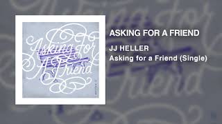 Watch Jj Heller Asking For A Friend video