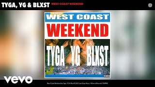 Tyga, YG, Blxst - West Coast Weekend ( Audio)