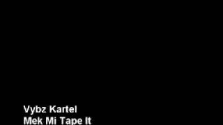 Watch Vybz Kartel Mek Mi Tape It video