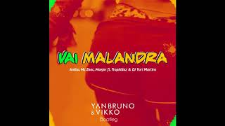 Anitta Mc Zaac Maejor Ft Tropkillaz Dj Yuri Martins Vai Malandra Yan Bruno Vikko Bootleg Anitta Mc Zaac Maejor Ft Tropkillaz Dj Yuri Martins Vai Malandra Yan Bruno Vikko Bootleg