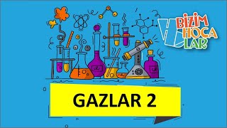 GAZLAR 2 - GAZ KANUNLARI 1- 11.SINIF - AYT