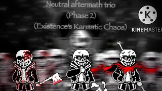 Neutral Aftermath Trio Phase 2 Existences Karmatic Chaos