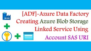 How To Create Azure Blob Storage Linked Service In Adf Using Sas Token