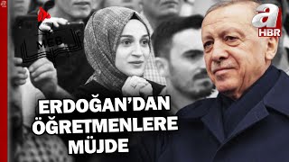 Başkan Erdoğan’dan öğretmen atama müjdesi: Yakın zamanda atamalar yapılacak | A 