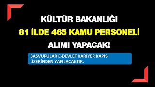 KÜLTÜR VE TURİZM BAKANLIĞI 465 PERSONEL ALIM BAŞVURUSU NASIL YAPILIR? (24.03.202