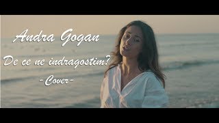 Andra Gogan - De Ce Ne Indragostim | Cover