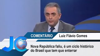 “Nova República faliu, é um ciclo histórico do Brasil que tem que enterrar”