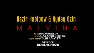 NAZIR HABIBOW & AYDAY OZIN - MALVINA (TURKMEN  2023)