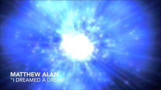 I Dreamed A Dream By Matthew Alan I Dreamed A Dream By Matthew Alan
