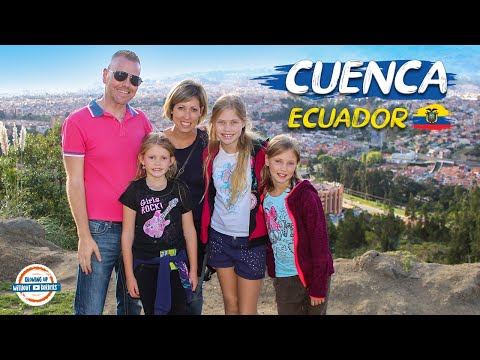 Cuenca Ecuador | Considered One of the Best Places to Retire! | 80+ Countries w/3 kids