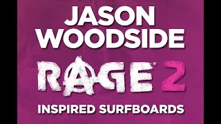 Jason Woodside Rage 2 Inspired Surfboards.