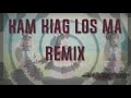 Kam Kiag Los Ma - LeeLa Xiong, Sonie Thor, Paj Kub Kwm Remix Prod. By Poj Ntxoog Productions