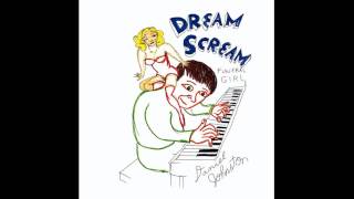 Watch Daniel Johnston Dream Scream video