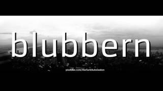Blubbern Almanca Dilinde Nasıl Okunurtelafuz Edilir