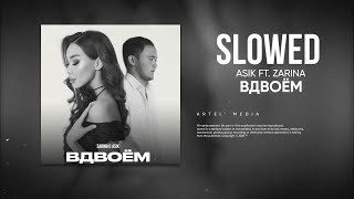 Asik & Zarina - Вдвоем(Slow)2024