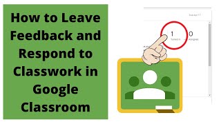 Google Classroom: How to Leave Feedback and Respond to Classwork