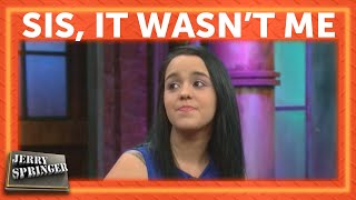 Sis...it Wasnt Me Jerry Springer