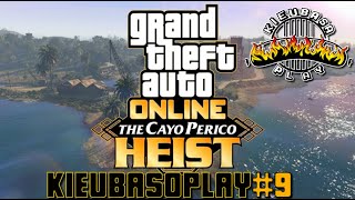 KieubasoPlay - GTA Online - Cayo Perico! #9