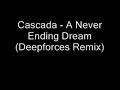 Cascada - A Never Ending Dream (Deepforces Remix)