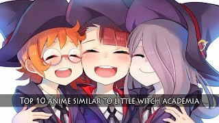 Top 10 Anime Similar To Little Witch Academia (Why Similar?)