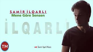 Samir İlqarlı Mene Gore Sensen 2018