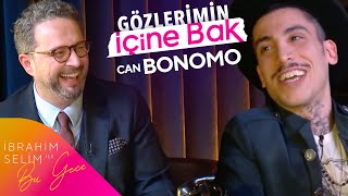 Can Bonomo ile Gözlerimin İçine Bak | İbrahim Selim ile Bu Gece