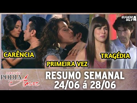 A Que NĂŁo Podia Amar 24/06 á 28/06 | CapĂtulos 56 a 60 - Resumo Semanal Completo