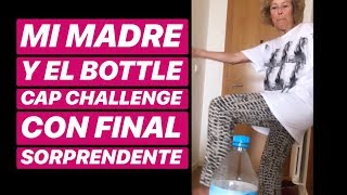 Mi Madre Hace El Bottle Cap Challenge Con Final Sorprendente Expectativa Vs Realidad