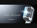 「Way to Love」 唐沢美帆cover -2012.8.24-