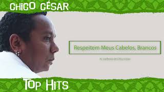 Chico César - Respeitem Meus Cabelos, Brancos (Top Hits - As 20 Maiores Canções De Chico César)