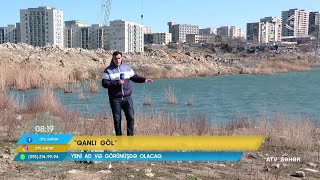 Qanlı Göl Yeni Ad Və Imicdəyeni Salınacaq Parkın Ekskluziv Görüntüləri