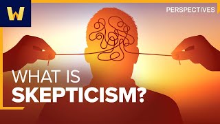 What Is Skepticism? Wondrium Perspectives