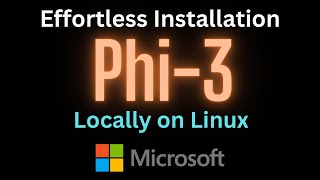 Effortless Phi-3 Model Installation On Linux: A Step-By-Step Guide For Easy Setup
