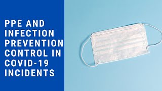 A look at PPE and infection control in Covid-19 investigations.
