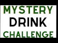 MYSTERY DRINK CHALLENGE ft. @TweetyTicoThatHandsomeCouple