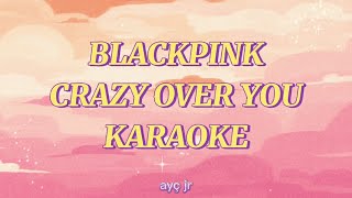 BLACKPINK - Crazy Over You (Karaoke Version)