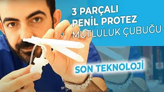 Penil Protez'de Gelinen Son Teknoloji 3 Parçalı Protez | Mutluluk Çubuğu