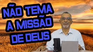 Não Tema a Missão de Deus - Pregação Evangélica - Deuteronômio 31:6-8