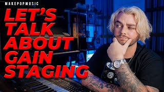Gain Staging 101! I How To Gain Stage & Why Gain Staging Matters (SOMETIMES) | Make Pop Music