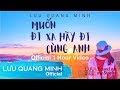 MUỐN ĐI XA HÃY ĐI CÙNG ANH - Nhạc Đi Phượt Nghe Không Chán | LƯU QUANG MINH (1 Hour)