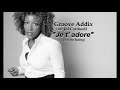 Groove Addix feat Joi Cardwell "Je t adore" ( I love the feeling ) Nervous Records