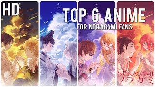 Top 6 Anime for Noragami Fans!