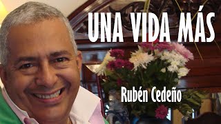 UNA VIDA MÁS, Rubén Cedeño