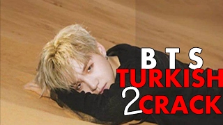 Bts Turkish Crack No. 2