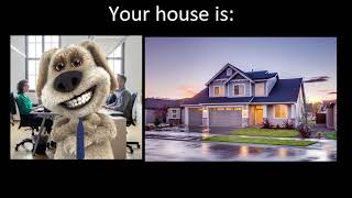 Talking Ben Becoming Rich Template Your House Is